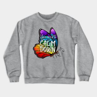 You Need to Calm Down Rainbow Butterfly Crewneck Sweatshirt